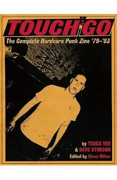 Touch and Go: The Complete Hardcore Punk Zine '79-'83 - Tesco Vee