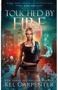 Touched by Fire: Magic Wars - Kel Carpenter
