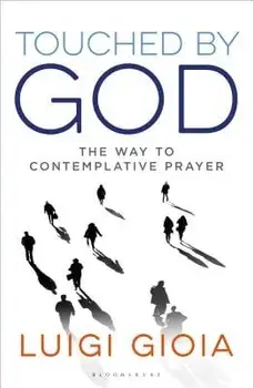 Touched by God: The Way to Contemplative Prayer, Paperback/Luigi Gioia
