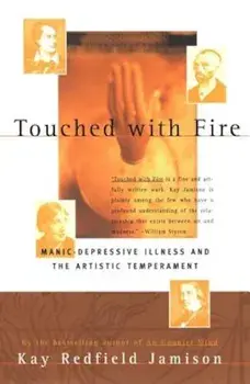 Touched with Fire: Manic-Depressive Illness and the Artistic Temperament, Paperback/Kay Redfield Jamison