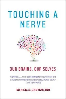 Touching a Nerve, Paperback/Patricia S Churchland