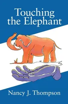 Touching the Elephant: Values the World's Religions Share and How They Can Transform Us, Paperback/Nancy J. Thompson