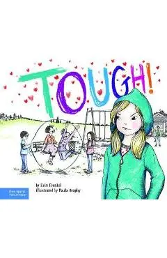 Tough!: A Story about How to Stop Bullying in Schools - Erin Frankel