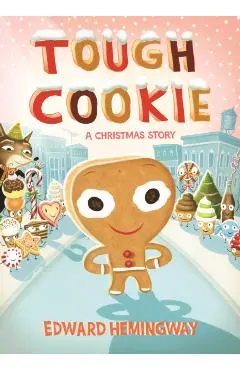 Tough Cookie: A Christmas Story - Edward Hemingway