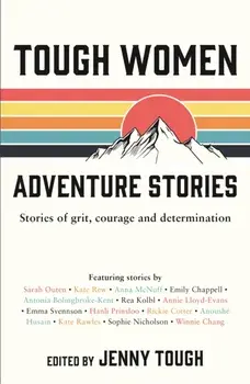 Tough Women Adventure Stories. Stories of Grit, Courage and Determination, Paperback/Jenny Tough