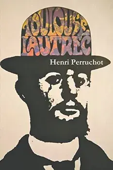 Toulouse-Lautrec: A Definitive Biography, Paperback/Henri Perruchot