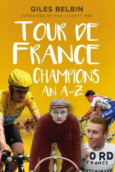 Tour de France Champions. An A-Z, Paperback/Giles Belbin