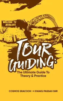 Tour Guiding. The Ultimate Guide to Theory and Practice, Paperback/Cosmos Sracooh