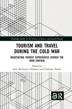 Tourism and Travel during the Cold War. Negotiating Tourist Experiences across the Iron Curtain, Paperback/***