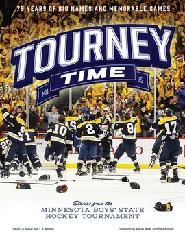 Tourney Time: Stories from the Minnesota Boys State Hockey Tournament, Paperback/David La Vaque
