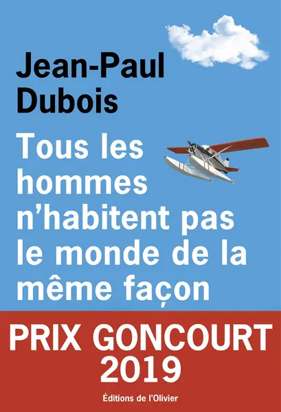 Tous les hommes n'habitent pas le monde de la meme facon | Jean-Paul Dubois