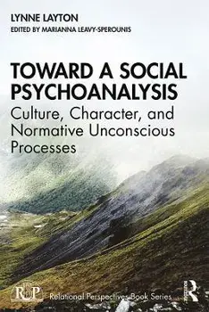 Toward a Social Psychoanalysis. Culture, Character, and Normative Unconscious Processes, Paperback/Lynne Layton