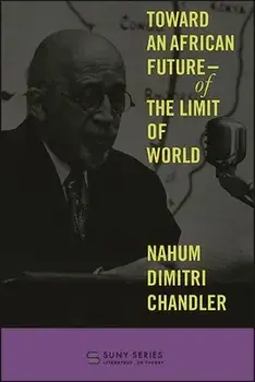 Toward an African Future--Of the Limit of World, Paperback/Nahum Dimitri Chandler