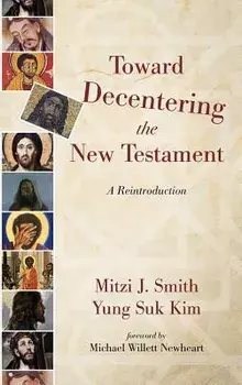 Toward Decentering the New Testament, Hardcover/Mitzi J. Smith