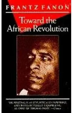 Toward the African Revolution - Frantz Fanon