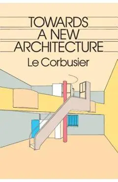 Towards a New Architecture - Le Corbusier
