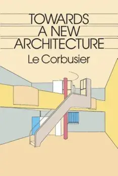 Towards a New Architecture, Paperback/Le Corbusier