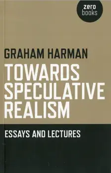 Towards Speculative Realism: Essays and Lectures, Paperback/Graham Harman