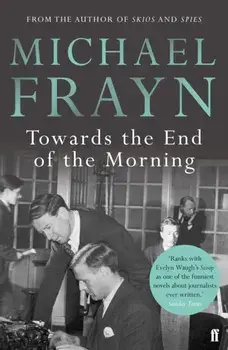 Towards the End of the Morning, Paperback/Michael Frayn