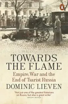 Towards the Flame, Paperback/Dominic Lieven