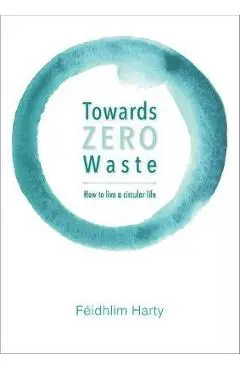Towards Zero Waste - Feidhlim Harty