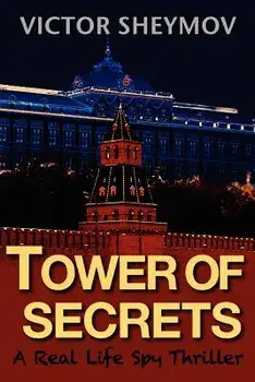 Tower of Secrets: A Real Life Spy Thriller, Paperback/Victor Sheymov