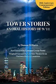 Tower Stories: An Oral History of 9/11 (20th Anniversary Commemorative Edition), Paperback/Damon DiMarco