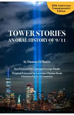 Tower Stories: An Oral History of 9/11 (20th Anniversary Commemorative Edition) - Damon Dimarco