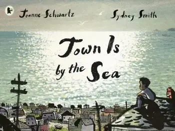 Town Is by the Sea, Paperback/Joanne Schwartz