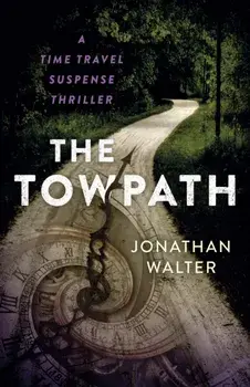 Towpath, The. A Time Travel Suspense Thriller, Paperback/Jonathan David Walter