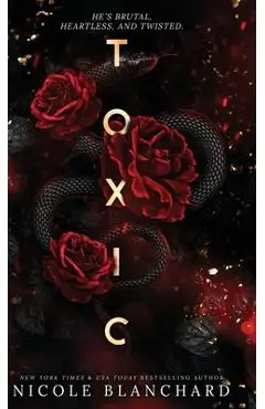 Toxic: A Dark Romance - Nicole Blanchard