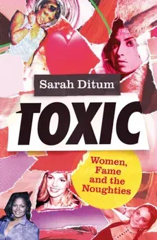 Toxic, Paperback/Sarah Ditum