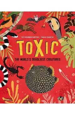 Toxic: The World's Deadliest Creatures - Ico Romero Reyes