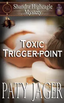 Toxic Trigger-point: Shandra Higheagle Mystery, Paperback/Paty Jager