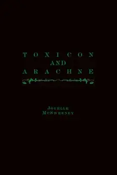 Toxicon and Arachne, Paperback/Joyelle McSweeney