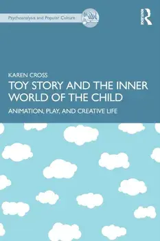Toy Story and the Inner World of the Child. Animation, Play, and Creative Life, Paperback/Karen Cross