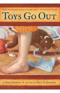 Toys Go Out: Being the Adventures of a Knowledgeable Stingray, a Toughy Little Buffalo, and Someone Called Plastic - Emily Jenkins