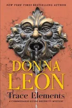 Trace Elements: A Comissario Guido Brunetti Mystery, Paperback/Donna Leon