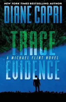 Trace Evidence: A Michael Flint Novel, Paperback/Diane Capri