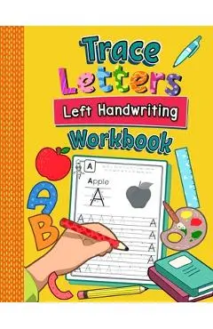 Trace Letters Left Handwriting Workbook: Practice Book for Left-Handed Preschoolers Essential Writing Skills for Kindergarten and Preschool Lefties - Amanda Clever