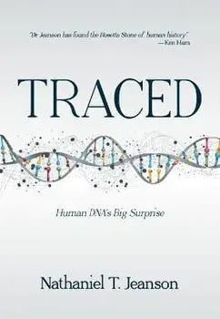 Traced: Human Dna's Big Surprise, Hardcover/Nathaniel T. Jeanson
