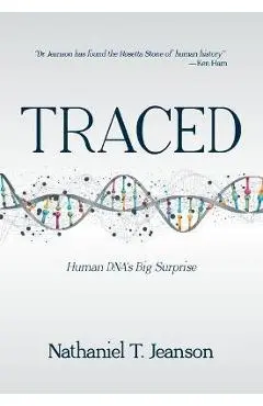 Traced: Human Dna's Big Surprise - Nathaniel T. Jeanson