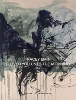 Tracey Emin. I Loved You Until The Morning, Hardback/Martina Droth