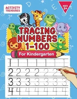 Tracing Numbers 1-100 For Kindergarten: Number Practice Workbook To Learn The Numbers From 0 To 100 For Preschoolers & Kindergarten Kids Ages 3-5!/Activity Treasures
