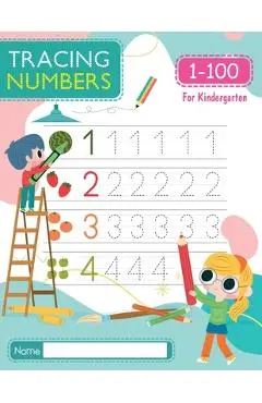 Tracing Numbers 1-100 for Kindergarten: Number Tracing Book - Learn To Write the Number from 1 to 100 for PreSchool & Kindergarten - Amelia Mosby