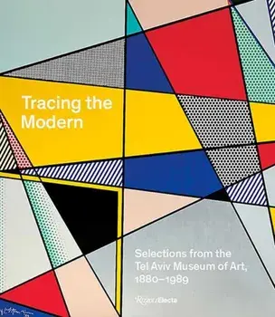Tracing the Modern. Selections from the Tel Aviv Museum of Art, 1880–1989, Hardback/***