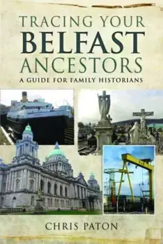 Tracing Your Belfast Ancestors. A Guide for Family Historians, Paperback/***