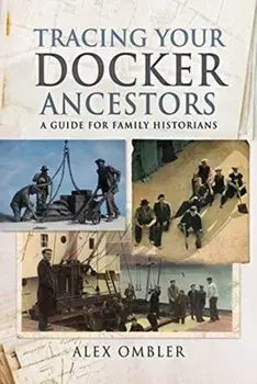 Tracing Your Docker Ancestors. A Guide for Family Historians, Paperback/Ombler, Alex