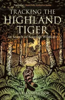 Tracking The Highland Tiger. In Search of Scottish Wildcats, Paperback/Marianne Taylor