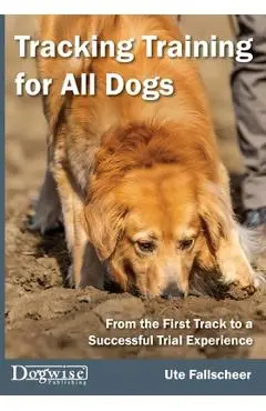 Tracking Training for All Dogs - Ute Falscheer